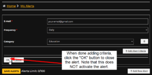 When done adding criteria, click the "OK" button to close the alert. Note that this does NOT activate the alert.